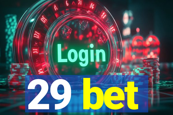 29 bet